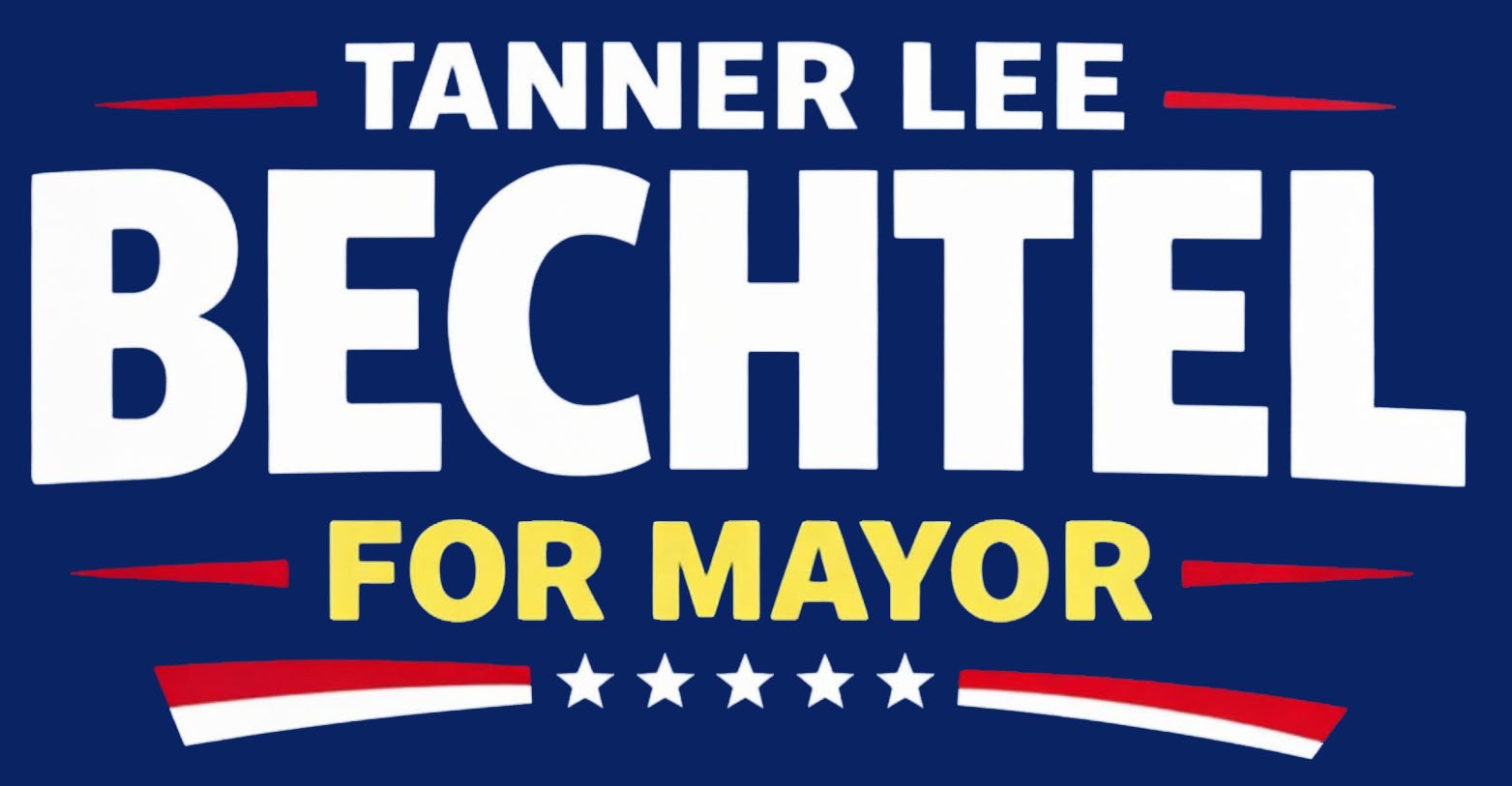 Tanner Lee Bechtel for Mayor
